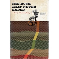 The Rush That Never Ended. A History Of Australian Mining