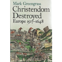 Christendom Destroyed Europe 1517-1648