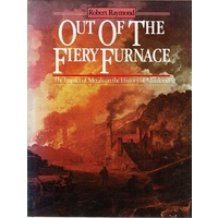 Out Of The Fiery Furnace. The Impact Of Metals On The History Of Mankind