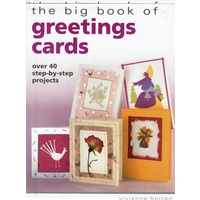The Big Book Of Greeting Cards. Over 40 Step-by-step Projects