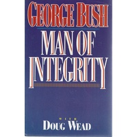 George Bush. Man Of Integrity