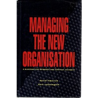 Managing The New Organisation. A Blueprint for Networks and Strategic Alliances