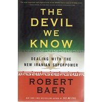The Devil We Know. Dealing With The New Iranian Superpower