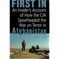 First In. An Insider's Account Of How The CIA Spearheaded The War On Terror In Afghanistan