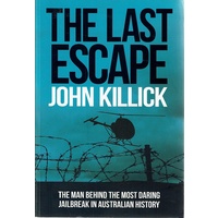 The Last Escape. The Man Behind The Most Daring Jailbreak In Australian History