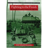 Fighting To The Finish. The Australian Army And The Vietnam War 1968-1975