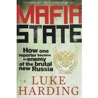 Mafia State. How One Reporter Became An Enemy Of The Brutal New Russia