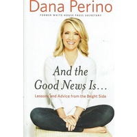 And The Good News Is. Lessons And Advice From The Bright Side