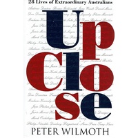 Up Close. 28 Lives Of Extraordinary Australians