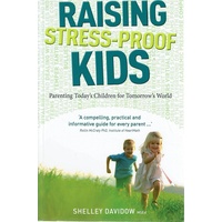 Raising Stress Proof Kids. Parenting Today's Children For Tomorrow's World
