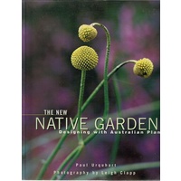The New Native Garden. Designing With Australian Plants