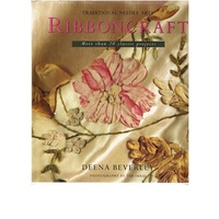 Ribboncraft. Traditional Needle Arts. More Than 20 Classic Projects