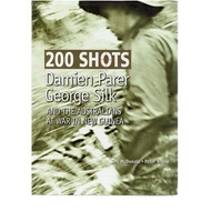 200 Shots. Damien Parer George Silk And The Australians At War In New Guinea