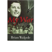 My War. An Australian Commando In New Guinea And Borneo 1943-1945
