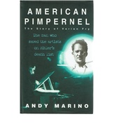 American Pimpernel. The Story Of Varian Fry. The Man Who Saved The Artists On Hitler's Death List