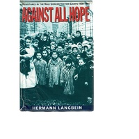 Against All Hope. Resistance in the Nazi Concentration Camps, 1938-45