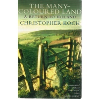 The Many Coloured Land. A Return To Ireland