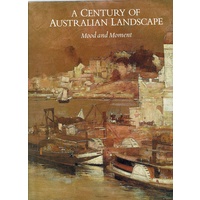 A Century Of Australian Landscape. Mood And Moment