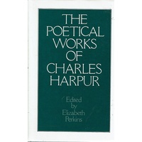The Poetical Works Of Charles Harpur