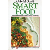 Gabriel Gate's Smart Food. The Fresh Approach To Family Cooking