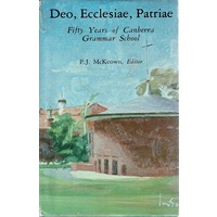 Deo, Ecclesiae, Patriae. Fifty Years Of Canberra Grammar School.