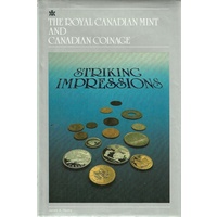 Striking Impressions. The Royal Canadian Mint And Canadian Coinage