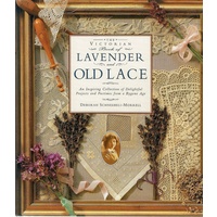 Lavender And Old Lace. An Inspiring Collection Of Delightful Projects And Pastimes From A Bygone Age