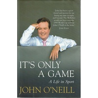 It's Only A Game. A Life In Sport