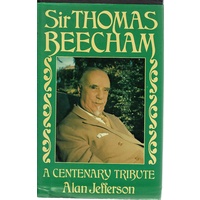 Sir Thomas Beecham. A Centenary Tribute