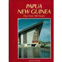 Papua New Guinea. The First 100 Years