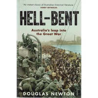 Hell Bent. Australia's Leap Into The Great War