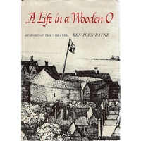 A Life In A Wooden O. Memoirs Of The Theatre
