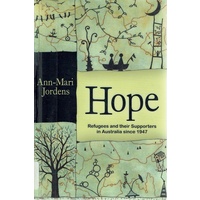 Hope. Refugees And Their Supporters In Australia Since 1947