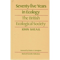 Seventy Five Years In Ecology. The British Ecological Society