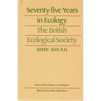 Seventy Five Years In Ecology. The British Ecological Society