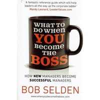 What To Do When You Become The Boss. How New Managers Become Successful Managers