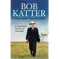 An Incredible Race Of People. A Passionate History Of Australia