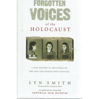 Forgotten Voices Of The Holocaust. A New History In The Words Of The Men And Women Who Survived