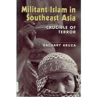 Militant Islam In Southeast Asia. Crucible Of Terror