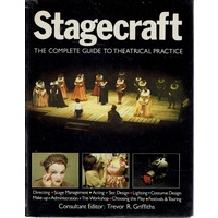 Stagecraft. The Complete Guide To Theatrical Practice.