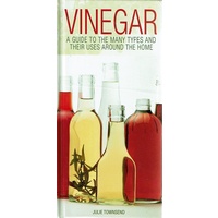 Vinegar. A Guide To The Many Types And Their Uses Around The Home