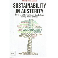 Sustainability In Austerity. How Local Government Can Deliver During Times Of Crisis