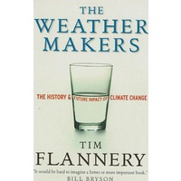 Weather Makers. The History And Future Impact Of Climate Change