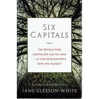 SiX Capitals. The Revolution Capitalism Has To Have - Or Can Accountants Save The Planet