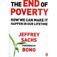 The End Of Poverty. How We Can Make It Happen In Our Lifetime