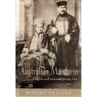 Australian Mandarin.The Life And Times Of Quong Tart