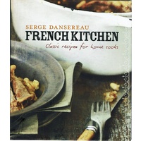 French Kitchen. Classic Recipes For Home Cooks