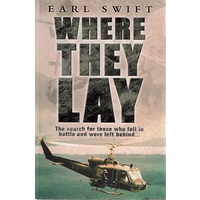 Where They Lay. The Search For Those Who Fell In Battle And Were Left Behind