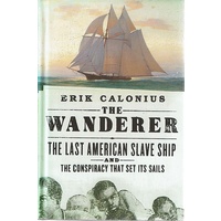 The Wanderer. The Last American Slave Ship