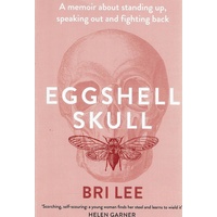 Eggshell Skull. A Memoir About Standing Up, Speaking Out And Fighting Back